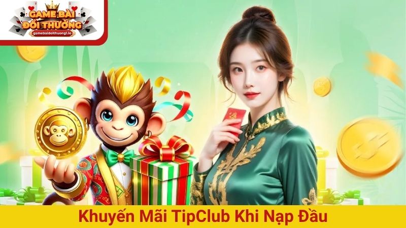 Khuyến mãi TipClub khi nạp đầu